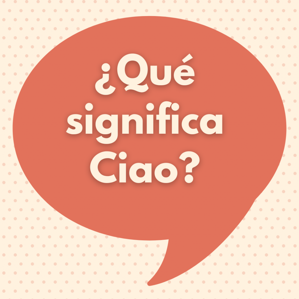¿Qué significa Ciao?